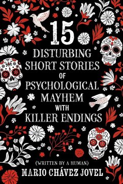 15 Disturbing Short Stories of Psychological Mayhem with Killer Endings (eBook, ePUB) - Jovel, Mario Chávez