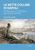 Le sette colline di Napoli: storia della città vista dalle sue alture (eBook, ePUB)
