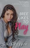 Bree Likes To Play: The Complete 'From Hotwife to Escort' Collection (eBook, ePUB) Bree Likes To Play: The Complete 'From Hotwife to Escort' Collection (eBook, ePUB)