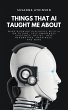 THINGS THAT AI TAUGHT ME ABOUT:... - Bild 1