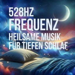 Cover 528 Hz Frequenz – Heilsame Musik für tiefen Schlaf (MP3-Download)