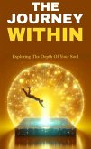 The journey within: exploring the depth of our soul (eBook, ePUB) The journey within: exploring the depth of our soul (eBook, ePUB)