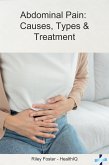 Abdominal Pain Causes, Types and Treatment (eBook, ePUB) Abdominal Pain Causes, Types and Treatment (eBook, ePUB)