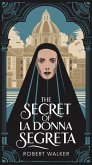 The Secret of La Donna Segreta (eBook, ePUB) The Secret of La Donna Segreta (eBook, ePUB)