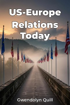 US-Europe Relations Today (eBook, ePUB) - Quill, Gwendolyn