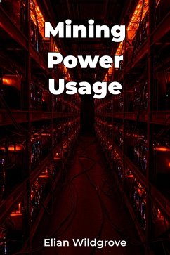 Mining Power Usage (eBook, ePUB) - Wildgrove, Elian