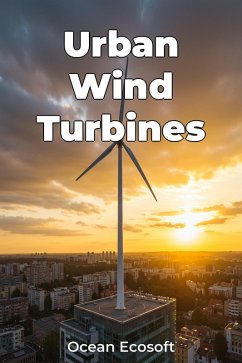 Urban Wind Turbines (eBook, ePUB) - Ecosoft, Ocean