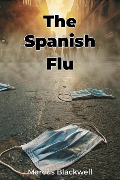 The Spanish Flu (eBook, ePUB) - Blackwell, Marcus