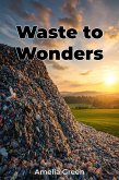 Waste to Wonders (eBook, ePUB)