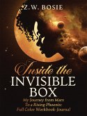 Inside the Invisible Box-My Journey from Mars to a Rising Phoenix: Full Color Companion Workbook-Journal (eBook, ePUB) Inside the Invisible Box-My Journey from Mars to a Rising Phoenix: Full Color Companion Workbook-Journal (eBook, ePUB)
