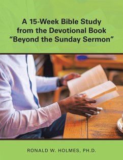 A 15-Week Bible Study from the Devotional Book "Beyond the Sunday Sermon" (eBook, ePUB) A 15-Week Bible Study from the Devotional Book "Beyond the Sunday Sermon" (eBook, ePUB)