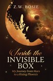 Inside the Invisible Box: My Journey from Mars to a Rising Phoenix (eBook, ePUB) Inside the Invisible Box: My Journey from Mars to a Rising Phoenix (eBook, ePUB)