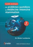 Guide pratique des problèmes quotidiens en médecine intensive réanimation (3e édition) (eBook, ePUB) Guide pratique des problèmes quotidiens en médecine intensive réanimation (3e édition) (eBook, ePUB)
