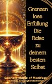 Grenzenlose Erfüllung; die Reise zu deinem besten Selbst (eBook, ePUB)