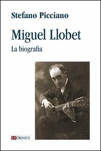 Miguel Llobet. La biografia - Picciano, Stefano