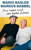 Das Leben nach den besten Jahren (eBook, ePUB) Das Leben nach den besten Jahren (eBook, ePUB)