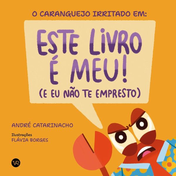 O caranguejo irritado em: Este livro é meu! (e eu não te empresto) (eBook, ePUB) O caranguejo irritado em: Este livro é meu! (e eu não te empresto) (eBook, ePUB)