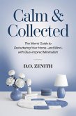 Calm & Collected : The Mom's Guide to Decluttering Your Home-and Mind-with Blue-Inspired Minimalism (eBook, ePUB) Calm & Collected : The Mom's Guide to Decluttering Your Home-and Mind-with Blue-Inspired Minimalism (eBook, ePUB)