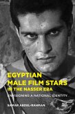 Egyptian Male Film Stars in the Nasser Era (eBook, ePUB)