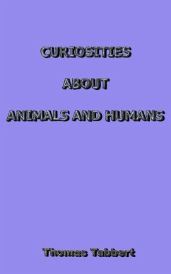 Cover CURIOSITIES ABOUT ANIMALS AND HUMANS (eBook, ePUB)