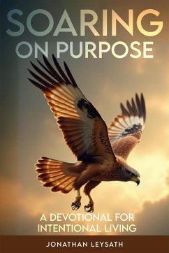 Soaring on Purpose: A Devotional for Intentional Living (eBook, ePUB) - Leysath, Jonathan