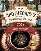 The Apothecary's Guide to Natural Healing (eBook, ePUB) The Apothecary's Guide to Natural Healing (eBook, ePUB)