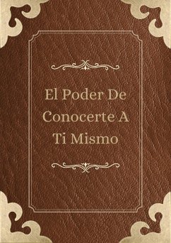 El Poder De Conocerte A Ti Mismo (eBook, ePUB) Cover El Poder De Conocerte A Ti Mismo (eBook, ePUB)