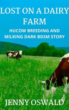 Lost On A Dairy Farm - Hucow Breeding And Milking Dark BDSM Story (Farmer Daddies - Juicy Hucow Submission, Milking And Torture, #2) (eBook, ePUB) - Oswald, Jenny