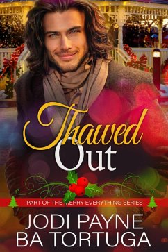 Thawed Out (The Merry Everything Series) (eBook, ePUB) - Payne, Jodi; Tortuga, Ba