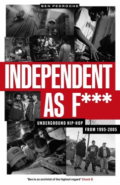 Independent As F***: Underground Hip-hop from 1995-2005 (eBook, ePUB) - Pedroche, Ben