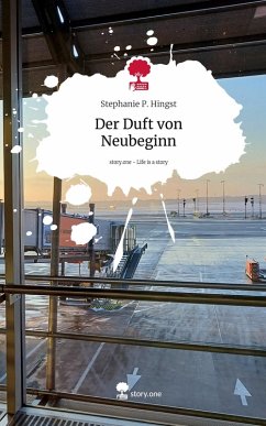 Der Duft von Neubeginn. Life is a Story - story.one - Hingst, Stephanie P.