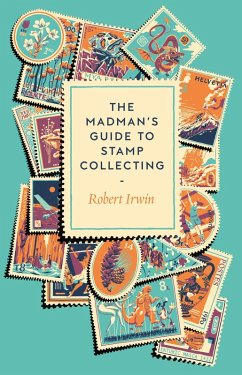 The Madman's Guide to Stamp Collecting (eBook, ePUB) - Irwin, Robert