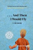 ...And Then I Would Fly (eBook, ePUB) ...And Then I Would Fly (eBook, ePUB)