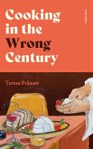 Cooking in the Wrong Century (eBook, ePUB) Cooking in the Wrong Century (eBook, ePUB)