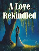 A Love Rekindled (eBook, ePUB) A Love Rekindled (eBook, ePUB)