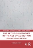 The Artist-Philosopher in the Age of Addiction (eBook, PDF) The Artist-Philosopher in the Age of Addiction (eBook, PDF)