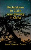 Declarations To Claim Your Identity In Christ (eBook, ePUB) Declarations To Claim Your Identity In Christ (eBook, ePUB)