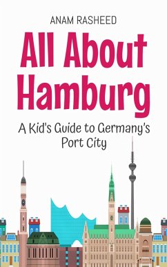 Cover All About Hamburg: A Kid's Guide to Germany's Port City (Educational Books For Kids, #44) (eBook, ePUB)