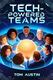 Tech-Powered Teams: Building Resilient and Innovative Teams for the Digital Future (eBook, ePUB)