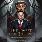 The Tweet and The Throne (A Modern Retelling of Macbeth) (eBook, ePUB) The Tweet and The Throne (A Modern Retelling of Macbeth) (eBook, ePUB)