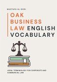 Oak Business Law English Vocabulary: Legal Terminology for Corporate and Commercial Law (Oak Business English, #3) (eBook, ePUB) Oak Business Law English Vocabulary: Legal Terminology for Corporate and Commercial Law (Oak Business English, #3) (eBook, ePUB)