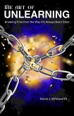 The Art of Unlearning (eBook, ePUB) The Art of Unlearning (eBook, ePUB)