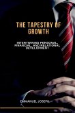 The Tapestry of Growth, Intertwining Personal, Financial, and Relational Development The Tapestry of Growth, Intertwining Personal, Financial, and Relational Development