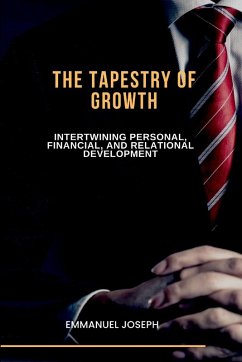 The Tapestry of Growth, Intertwining Personal, Financial, and Relational Development - Joseph, Emmanuel
