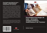 Psychopharmacologie de base : principes, antipsychotiques, stabilisateurs de l'humeur