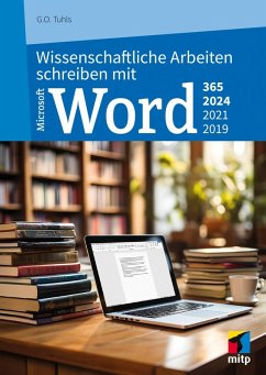 Wissenschaftliche Arbeiten schreiben mit Microsoft Word 365, 2024, 2021, 2019 (eBook, PDF) - Tuhls, G. O.