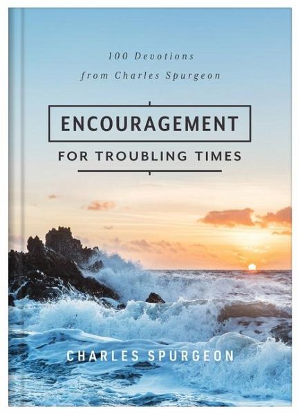Encouragement for Troubling Times Encouragement for Troubling Times