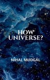 How Universe? How Universe?