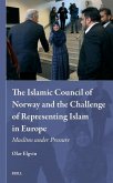 The Islamic Council of Norway and the Challenge of Representing Islam in Europe