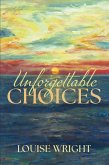UNFORGETTABLE CHOICES (eBook, ePUB) UNFORGETTABLE CHOICES (eBook, ePUB)